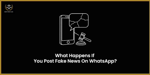What Happens If You Post Fake News On WhatsApp In India?