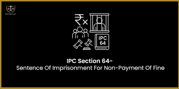 Feature Image for the blog - IPC Section 64 - Sentence Of Imprisonment For Non-Payment Of Fine