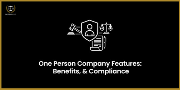 एक व्यक्ती कंपनीची वैशिष्ट्ये: फायदे आणि अनुपालन