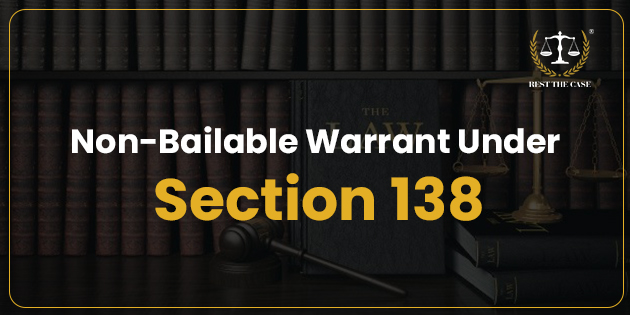 Non-Bailable Warrant Under Section 138