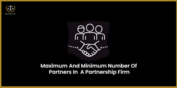 Feature Image for the blog - भागीदारी फर्ममध्ये भागीदारांची कमाल आणि किमान संख्या