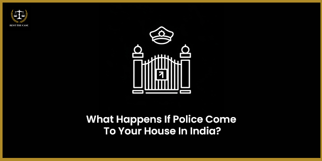 भारतात तुमच्या घरी पोलीस आले तर काय होते?