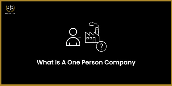 Feature Image for the blog - What Is A One Person Company (OPC) In India?