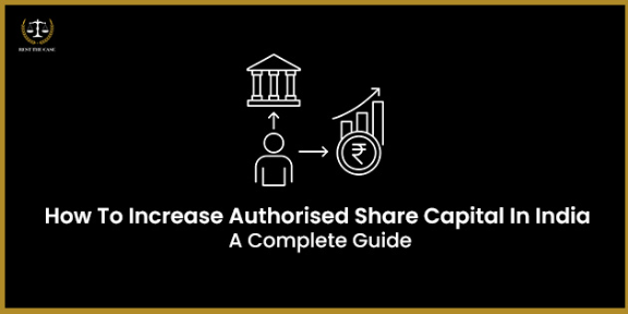 Feature Image for the blog - भारतात अधिकृत शेअर भांडवल कसे वाढवायचे: एक संपूर्ण मार्गदर्शक