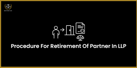 Feature Image for the blog - एलएलपी में साझेदार की सेवानिवृत्ति की प्रक्रिया (भारत)