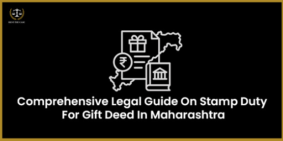 Feature Image for the blog - Stamp Duty on Gift Deed in Maharashtra: A Legal Guide