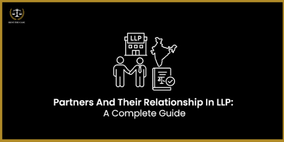 Feature Image for the blog - Partners and Their Relationship in LLP: A Complete Guide