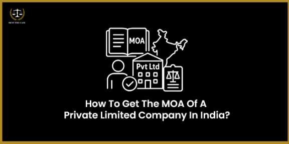 Feature Image for the blog - How To Get The MOA Of A Private Limited Company In India?
