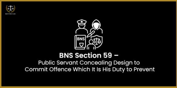 Feature Image for the blog - BNS Section 59 – Public Servant Concealing Design To Commit Offence Which It Is His Duty To Prevent