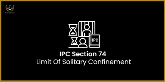 Feature Image for the blog - IPC Section 74 – Limit Of Solitary Confinement