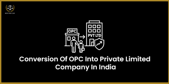 Feature Image for the blog - Conversion Of OPC Into Private Company In India