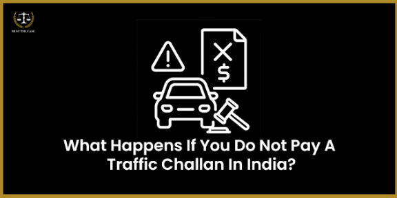 Feature Image for the blog - भारत में ट्रैफिक चालान का भुगतान न करने पर क्या होगा?
