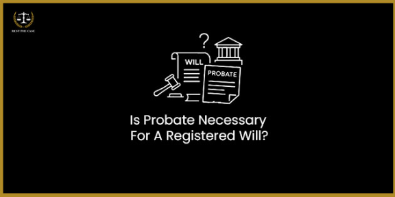 Feature Image for the blog - क्या पंजीकृत वसीयत के लिए प्रोबेट आवश्यक है?