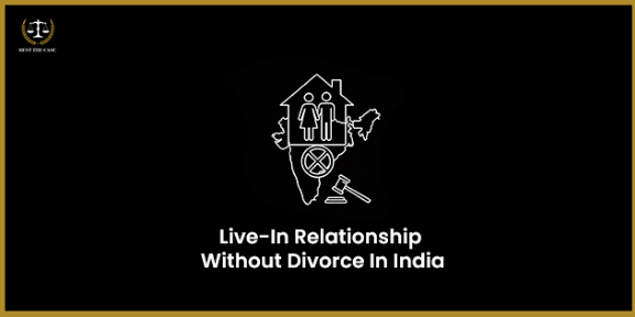 Feature Image for the blog - भारतात घटस्फोटाशिवाय लिव्ह-इन रिलेशनशिप