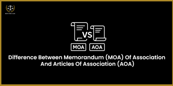 असोसिएशनच्या मेमोरँडम (MOA) आणि आर्टिकल्स ऑफ असोसिएशन (AOA) मधील फरक