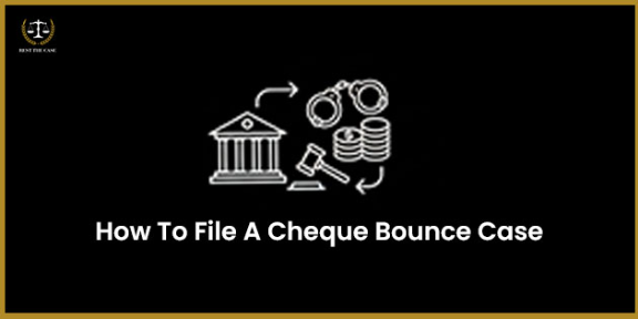 Feature Image for the blog - How To File A Cheque Bounce Case In India As Per Section 138 The Negotiable Instruments Act (NI Act), 1881