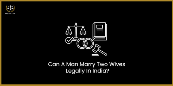 Feature Image for the blog - क्या भारत में कोई पुरुष कानूनी रूप से दो पत्नियां रख सकता है?
