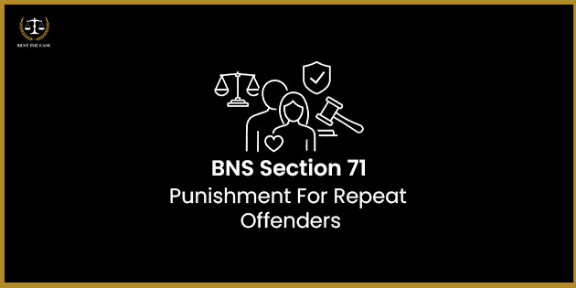 Feature Image for the blog - बीएनएस धारा 71 – बार-बार अपराध करने वालों के लिए दंड