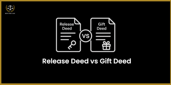 Feature Image for the blog - Release Deed vs Gift Deed : Understanding Property Transfers under Indian Law