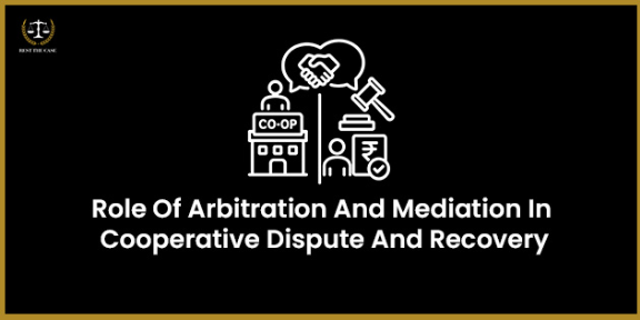 Role Of Arbitration And Mediation In Cooperative Dispute And Recovery