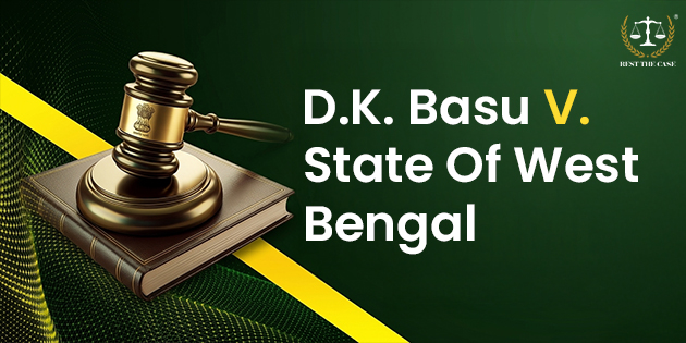 Feature Image for the blog - D.K. Basu vs. State Of West Bengal: Arrest Guidelines & Custodial Rights