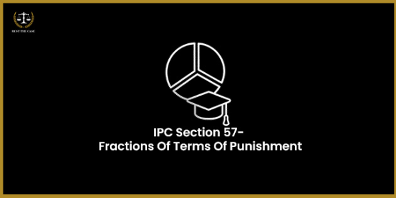 Feature Image for the blog - IPC Section 57- Fractions Of Terms Of Punishment
