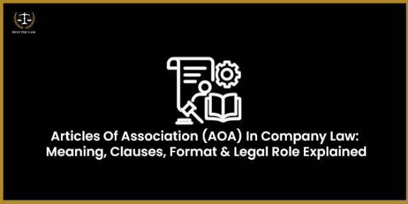 Feature Image for the blog - Articles Of Association (AOA) In Company Law: Meaning, Clauses, Format & Legal Role Explained