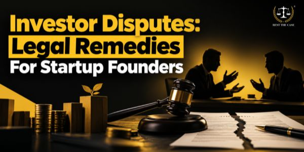 Feature Image for the blog - Investor Disputes: Legal Remedies For Startup Founders