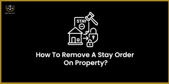 Feature Image for the blog - मालमत्तेवरील स्टे ऑर्डर कसा काढायचा